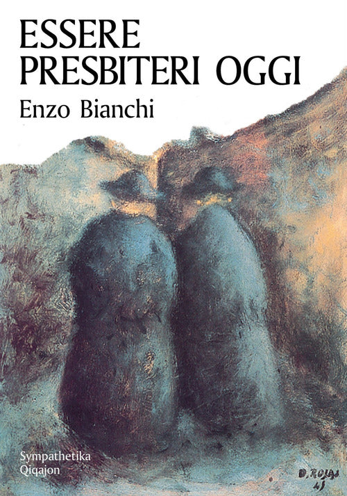 Essere Presbiteri Oggi Enzo Bianchi Qiqajon 2014