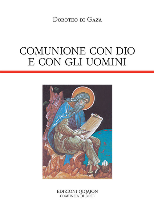 Comunione Con Dio E Con Gli Uomini. Vita Di Abba Dositeo. Insegnamenti Spiritu