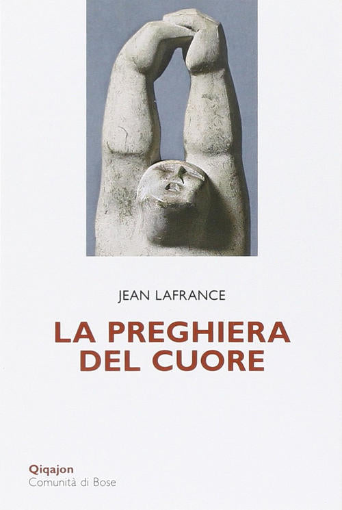 La Preghiera Del Cuore Jean Lafrance Qiqajon 2015