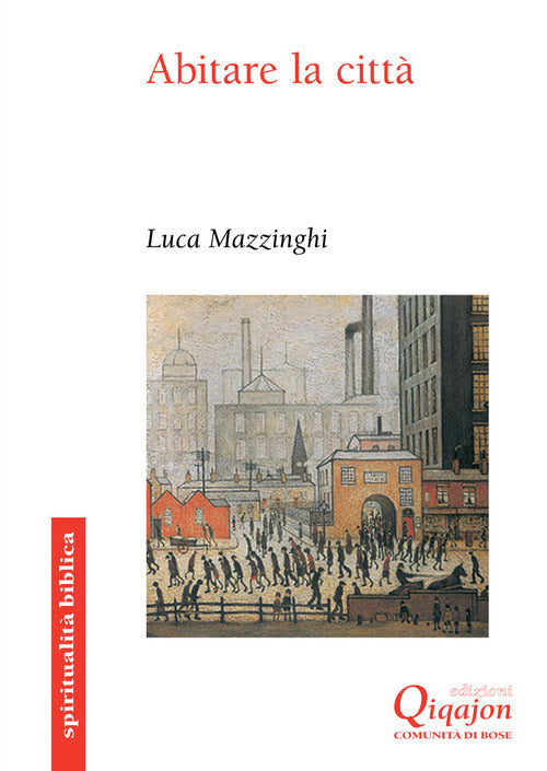 Abitare La Citta. Uno Sguardo Biblico Luca Mazzinghi Qiqajon 2015