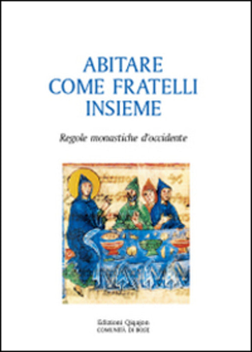 Abitare Come Fratelli Insieme. Regole Monastiche D'occidente C. Falchini Qiqaj