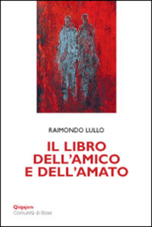 Il Libro Dell'amico E Dell'amato Raimondo Lullo Qiqajon 2016