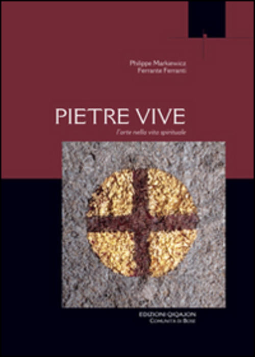 Pietre Vive. L'arte Nella Vita Spirituale Philippe Markiewicz Qiqajon 2016