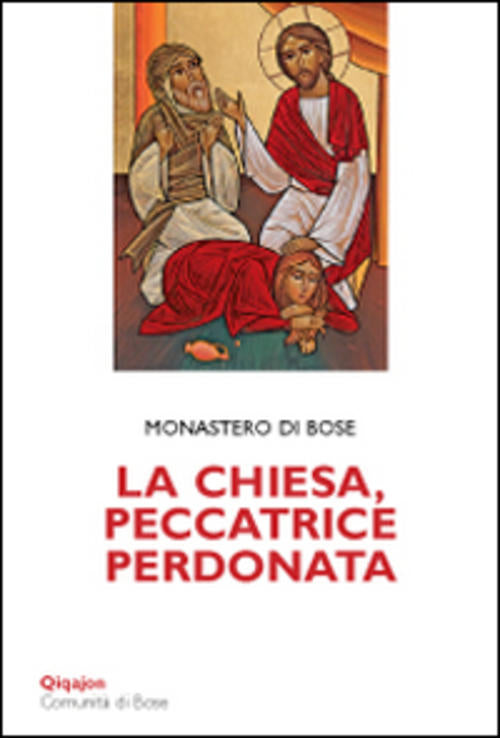 La Chiesa, Peccatrice Perdonata Comunita Di Bose Qiqajon 2016