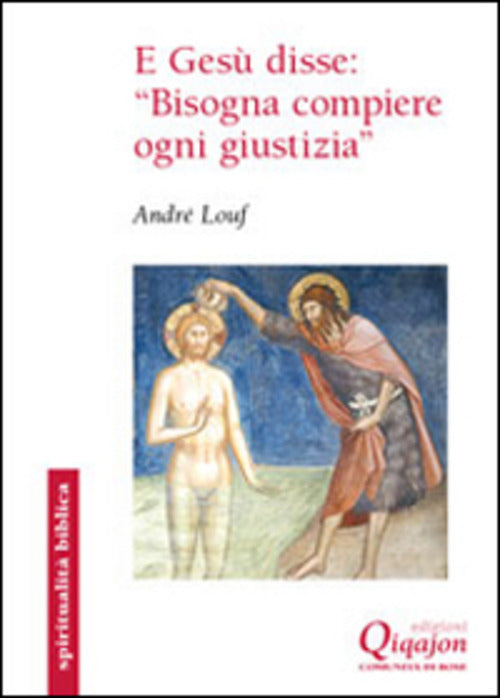 E Gesu Disse: Bisogna Compiere Ogni Giustizia. Il Vangelo Secondo Matteo