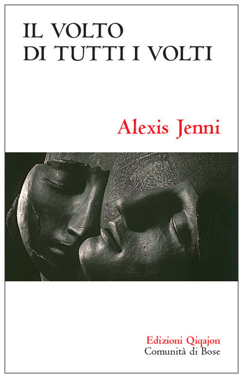Volto Di Tutti I Volti. La Fede Cristiana Ridetta Altrimenti Alexis Jenni Qiqa