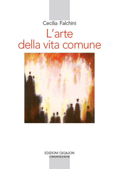 L'arte Della Vita Comune. Lettura Spirituale Della Regola Di Benedetto Cecilia