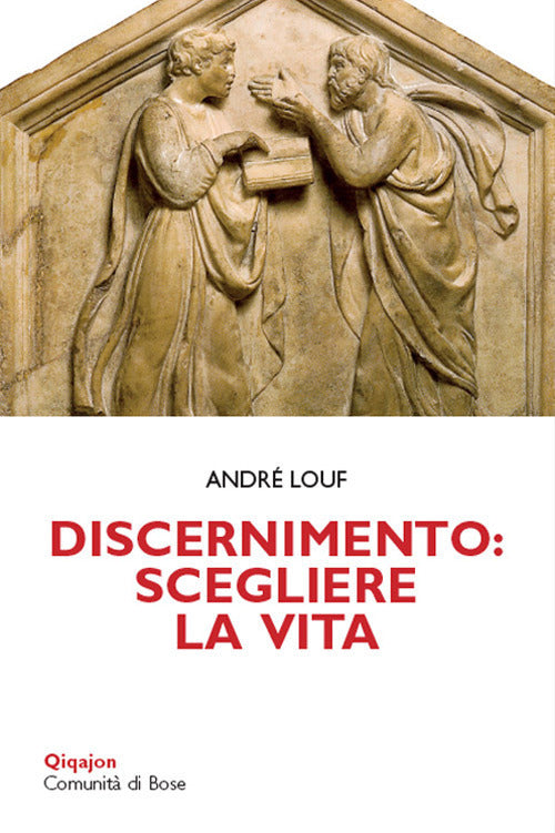 Discernimento: Scegliere La Vita Andre Louf Qiqajon 2018