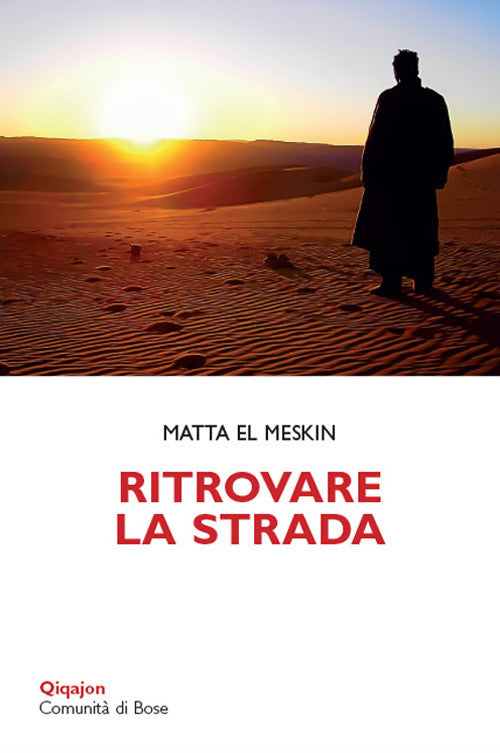 Ritrovare La Strada. Meditazioni Per La Quaresima Matta El Meskin Qiqajon 2018