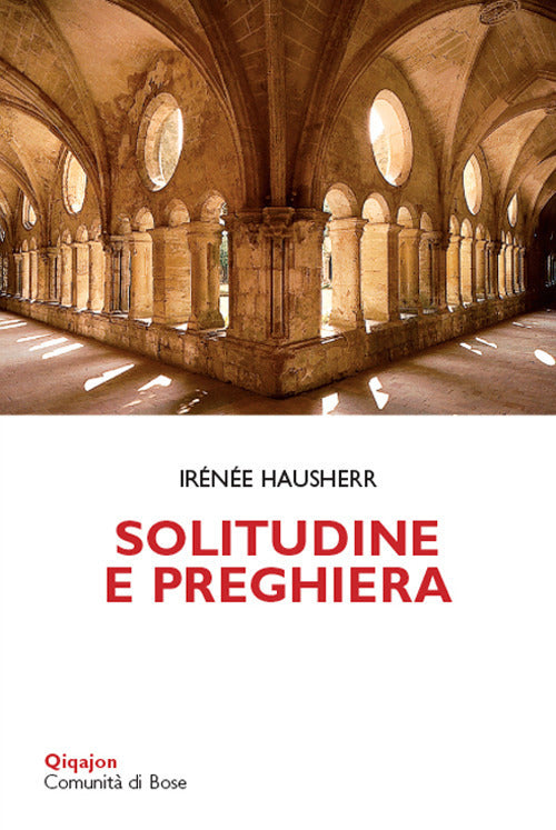 Solitudine E Preghiera. La Tradizione Esicasta Irenee Hausherr Qiqajon 2018