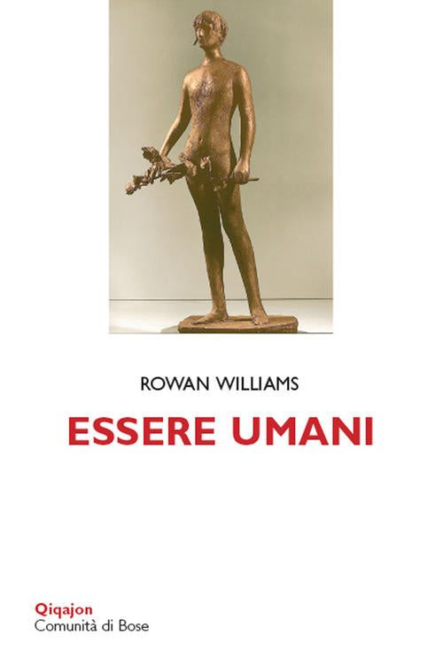 Essere Umani. Corpo, Mente, Persona Rowan Williams Qiqajon 2019