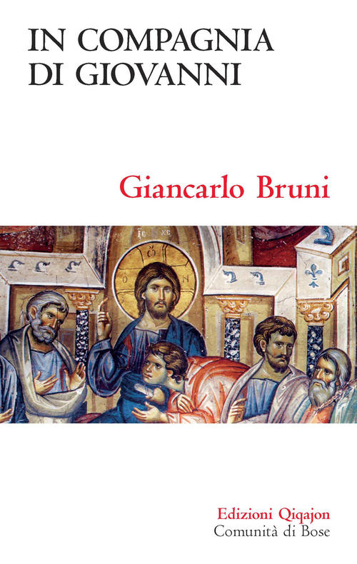 In Compagnia Di Giovanni. Meditazioni Sul Quarto Vangelo Giancarlo Bruni Qiqaj