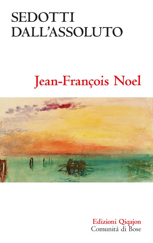 Sedotti Dall'assoluto. Ideale, Disillusione, Fiducia Jean-François Noel Qiqajo