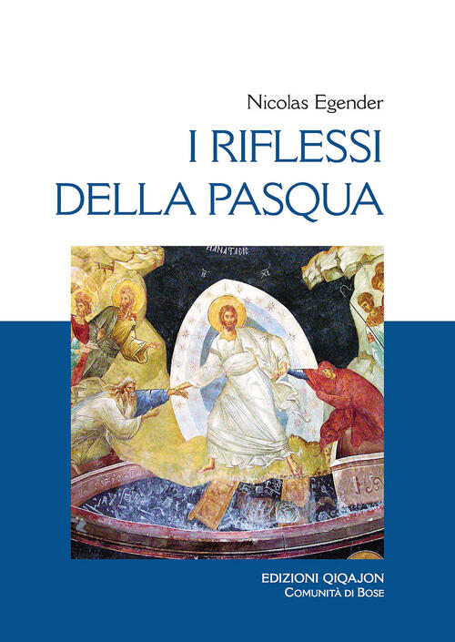 I Riflessi Della Pasqua. Le Grandi Feste Bizantine Nicolas Egender Qiqajon 202