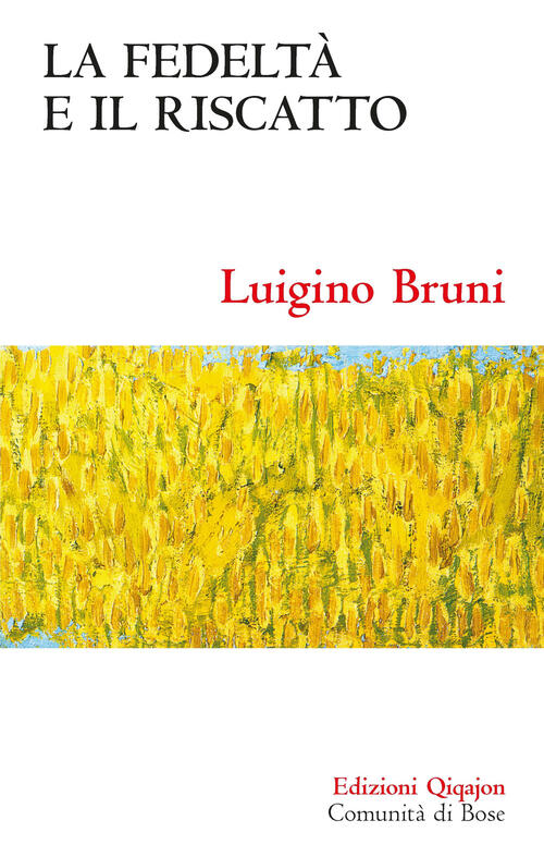 La Fedelta E Il Riscatto. Un Economista Commenta Il Libro Di Rut Luigino Bruni