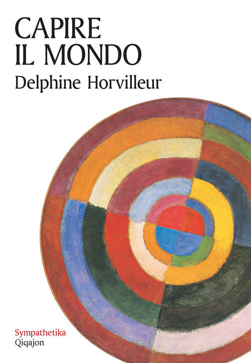 Capire Il Mondo. Piccola Conferenza Delphine Horvilleur Qiqajon 2023