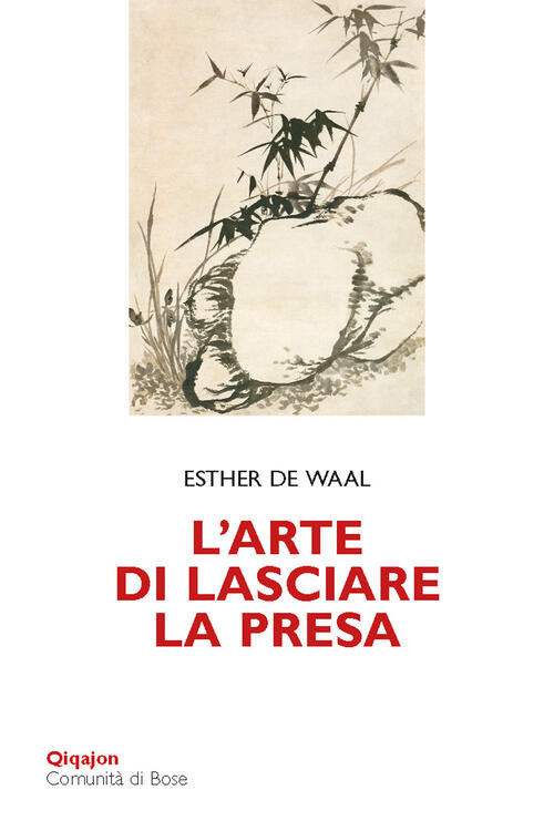 L'arte Di Lasciare La Presa. La Pietruzza Bianca Esther De Waal Qiqajon 2024
