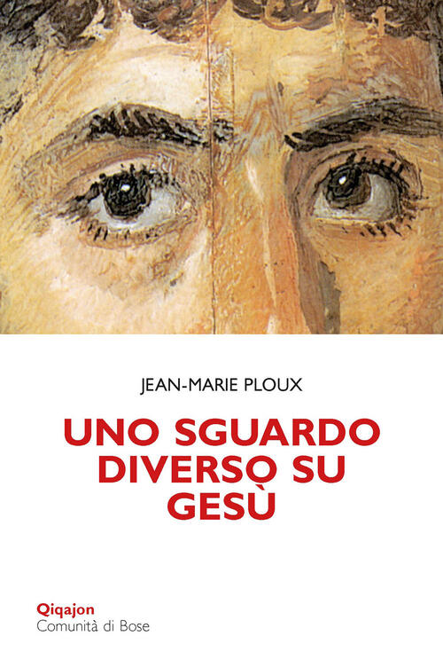 Uno Sguardo Diverso Su Gesu Jean-Marie Ploux Qiqajon 2024
