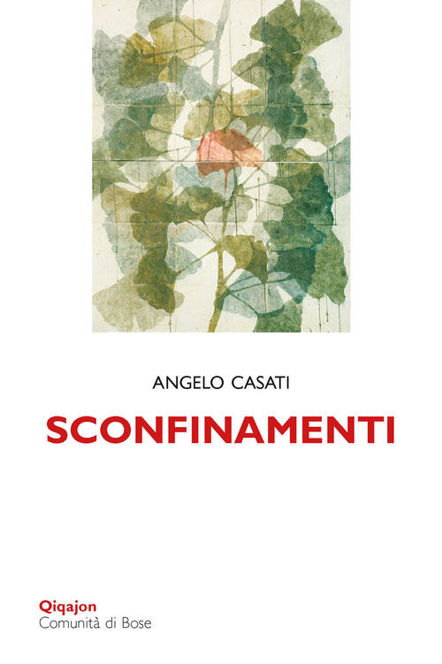 Sconfinamenti. Passeggiando Tra Le Parole Angelo Casati Qiqajon 2024