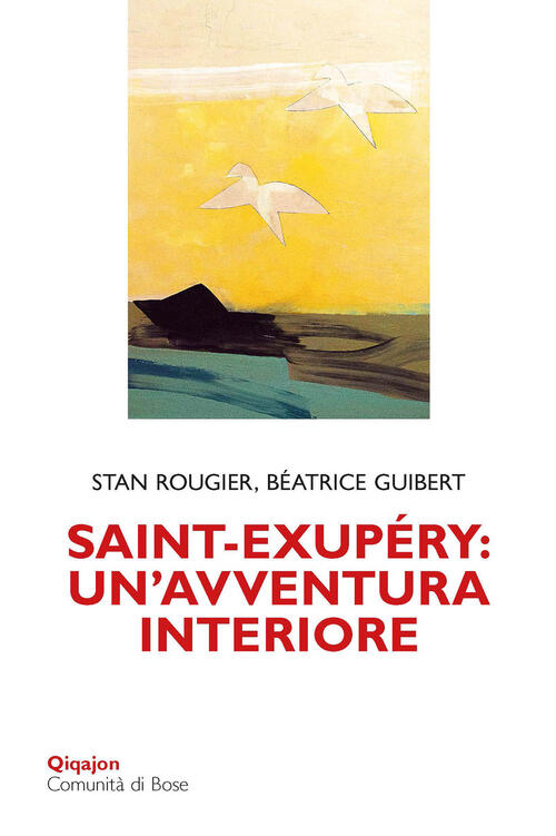 Saint-Exupery. Un'avventura Interiore Stan Rougier Qiqajon 2024