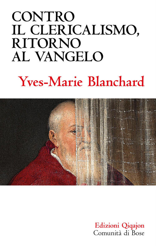 Contro Il Clericalismo, Ritorno Al Vangelo Yves-Marie Blanchard Qiqajon 2024