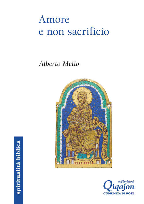 Amore E Non Sacrificio. La Profezia Di Osea Alberto Mello Qiqajon 2025