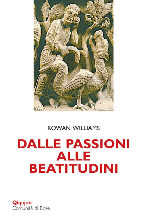Dalle Passioni Alle Beatitudini. Conoscenza Di Se, Discernimento, Liberta Rowa