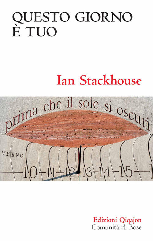 Questo Giorno E Tuo. Una Spiritualita Lenta Per Un Mondo Frenetico Ian Stackho