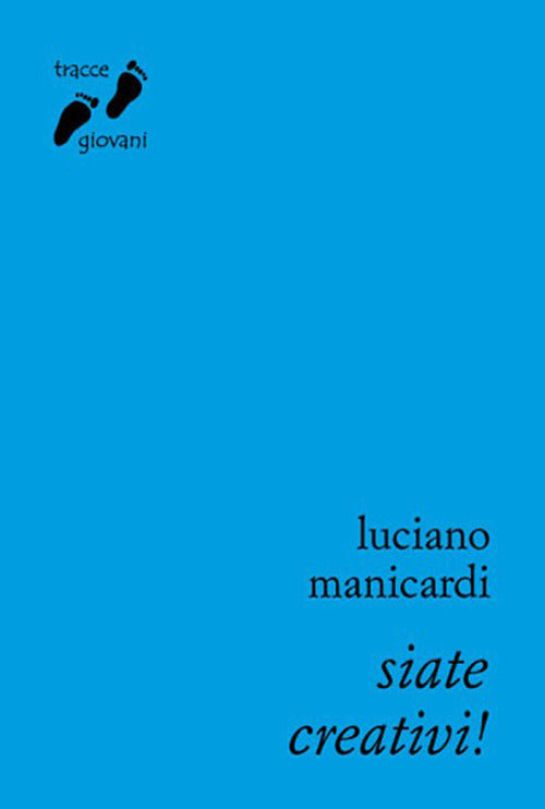 Siate Creativi! Il Lavoro Che Crea Futuro Luciano Manicardi Qiqajon 2014