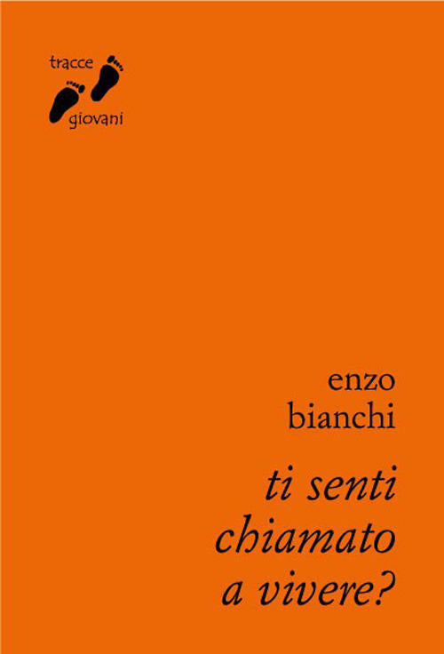 Ti Senti Chiamato A Vivere? Enzo Bianchi Qiqajon 2014