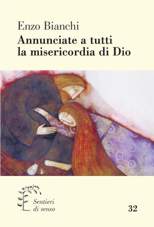 Annunciate A Tutti La Misericordia Di Dio Enzo Bianchi Qiqajon 2015