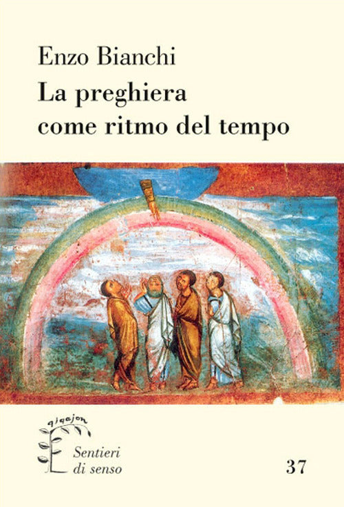 La Preghiera Come Ritmo Del Tempo Enzo Bianchi Qiqajon 2016