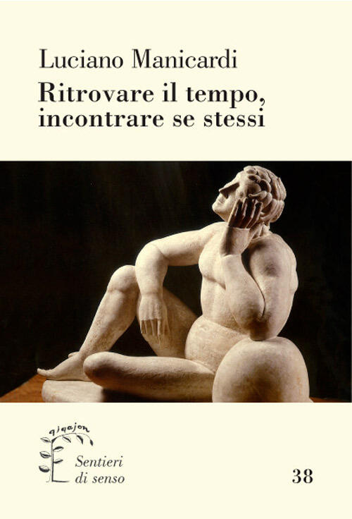 Ritrovare Il Tempo, Incontrare Se Stessi Luciano Manicardi Qiqajon 2016