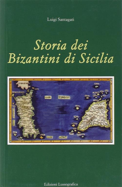 Storia Dei Bizantini Di Sicilia Luigi Santagati Lussografica 2013