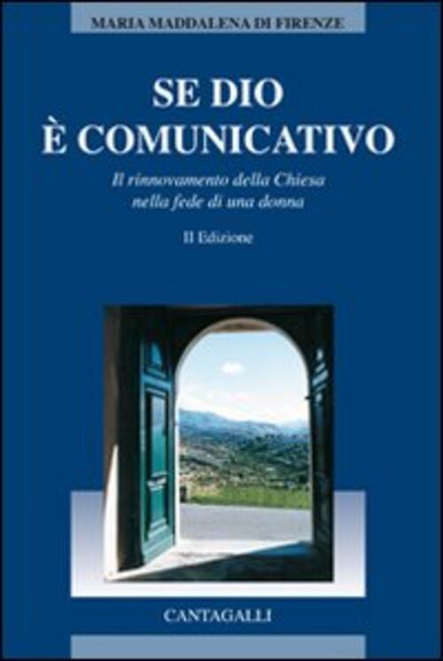 Se Dio E Comunicativo. Il Rinnovamento Della Chiesa Nella Fede Di Una Donna