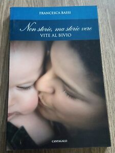 Non Storie, Ma Storie Vere. Vite Al Bivio. -