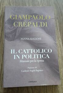Il Cattolico In Politica. Manuale Per La Ripresa
