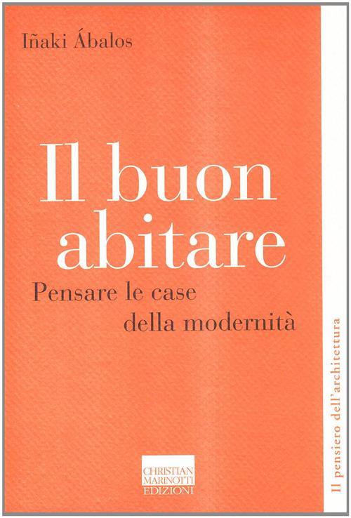 Il Buon Abitare. Pensare Le Case Della Modernita Iñaki Abalos Marinotti 2009