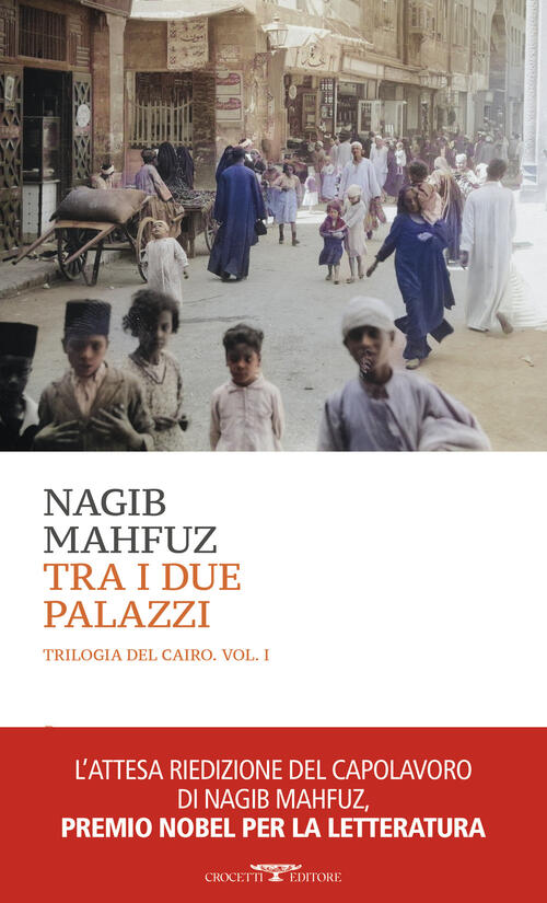 Tra I Due Palazzi. La Trilogia Del Cairo. Vol. 1 Nagib Mahfuz Crocetti 2024