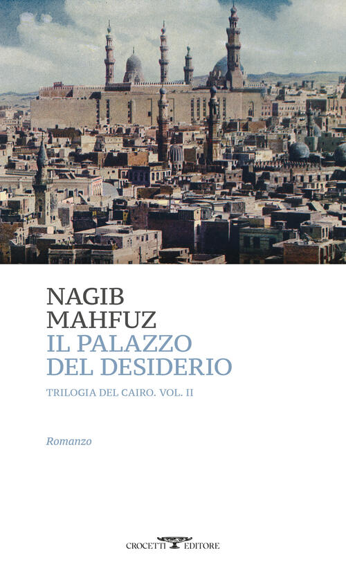 Il Palazzo Del Desiderio. Trilogia Del Cairo. Vol. 2 Nagib Mahfuz Crocetti 202