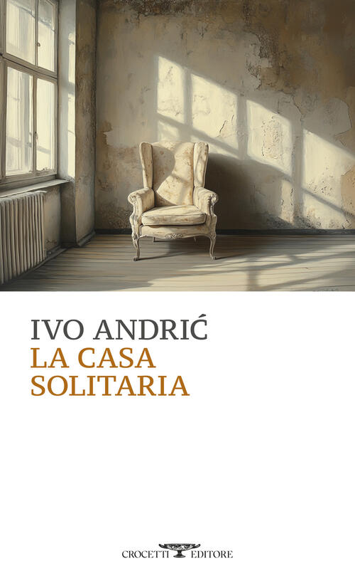 La Casa Solitaria Ivo Andric Crocetti 2025