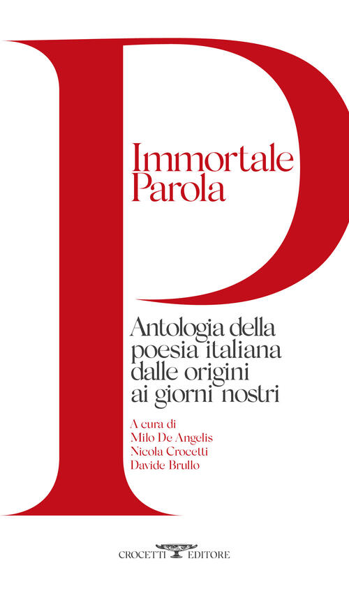 Immortale Parola. Antologia Della Poesia Italiana Dalle Origini Ai Giorni Nost
