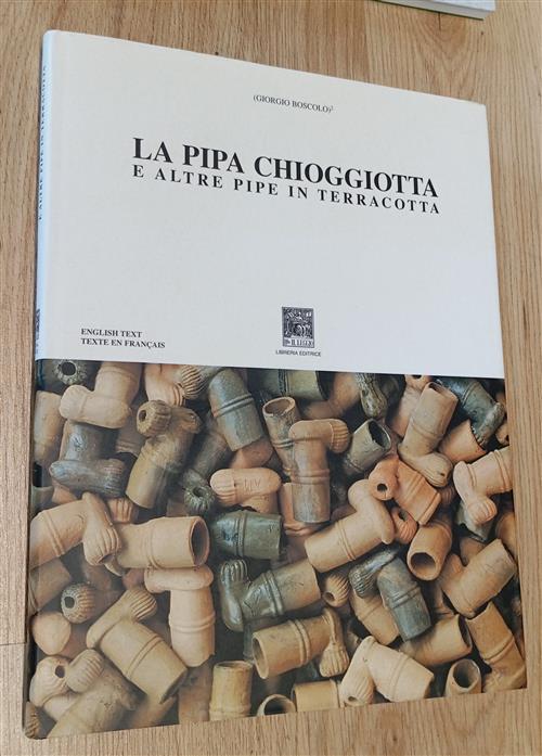 La Pipa Chioggiotta E Altre Pipe In Terracotta Giorgio Boscolo Il Leggio 2000