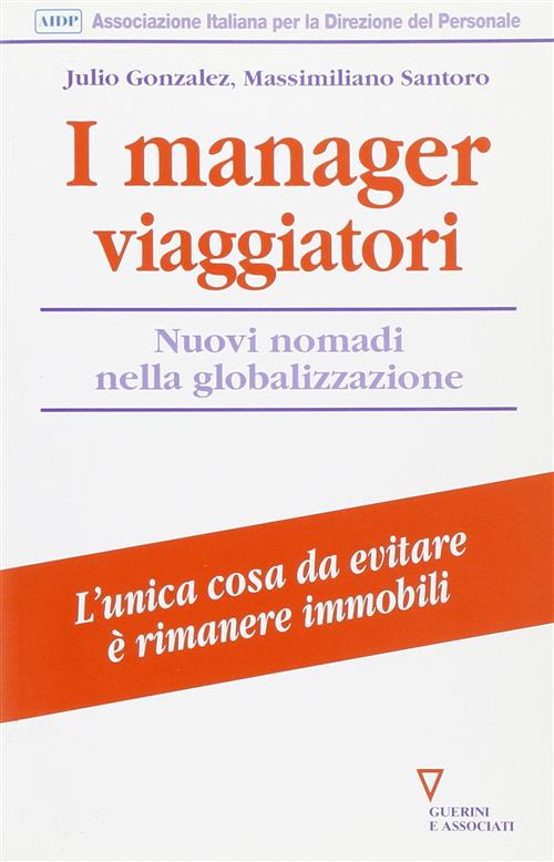 I Manager Viaggiatori. Nuovi Nomadi Nella Globalizzazione Julio Gonzales, Mass