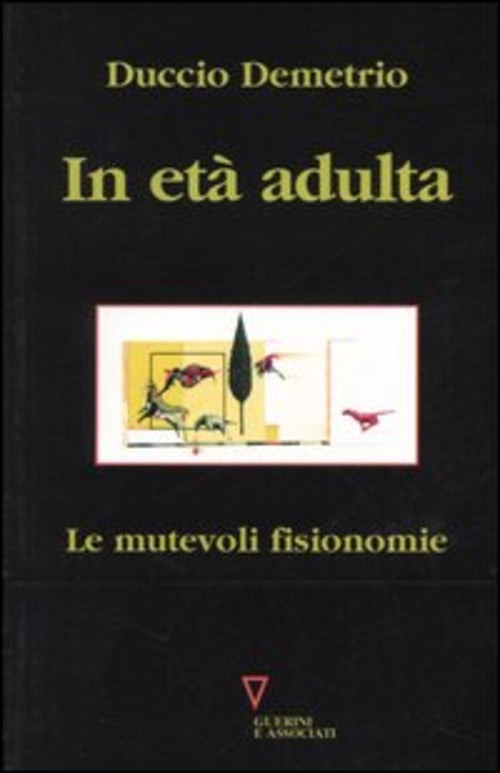 In Eta Adulta. Le Mutevoli Fisionomie Duccio Demetrio Guerini E Associati 2005
