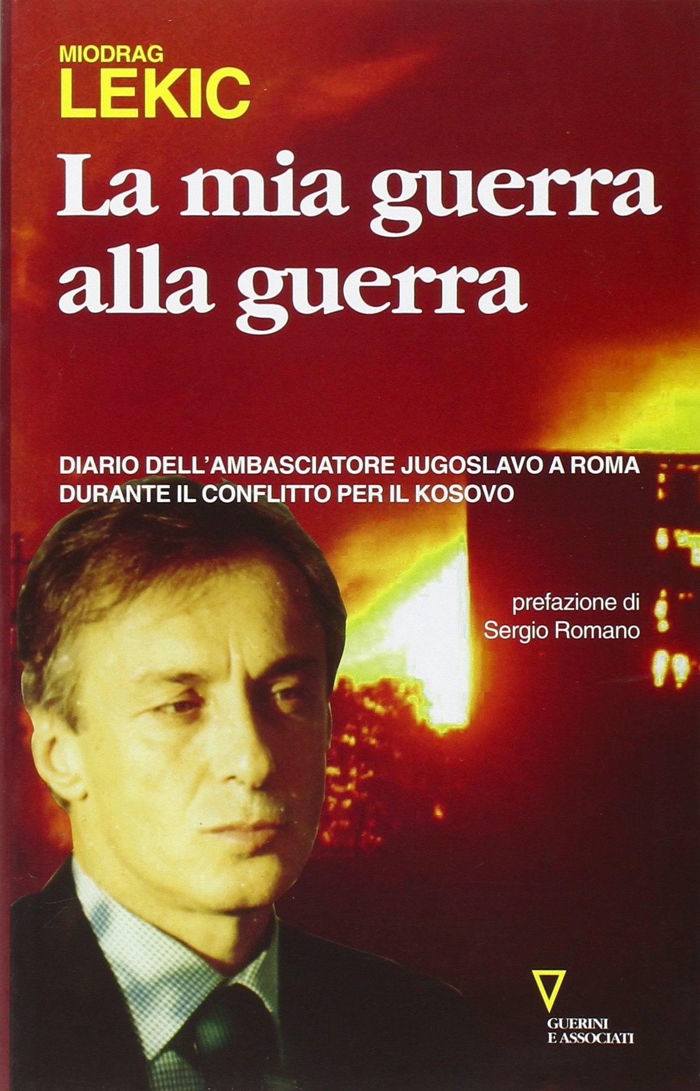 La Mia Guerra Alla Guerra. Diario Dell'ambasciatore Jugoslavo A Roma Durante I