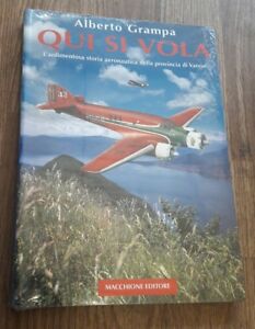 Qui Si Vola. L'ardimentosa Storia Aeronautica Della Provincia Di Varese Albert