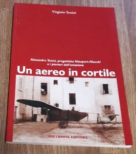 Un Aereo In Cortile. Alessandro Tonini Progettista Della Nieuport Macchi E I P