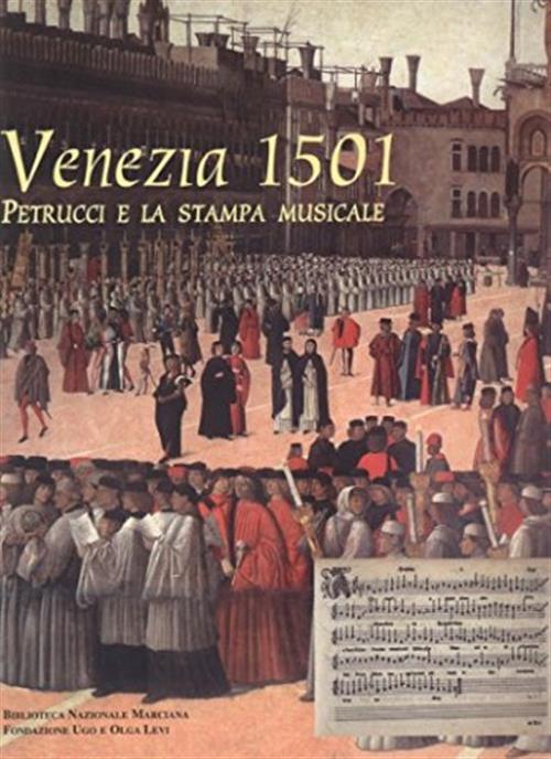 Venezia 1501. Petrucci E La Stampa Musicale I. Fenlon, P. Dalla Vecchia Laguna