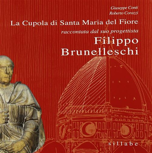 La Cupola Di Santa Maria Del Fiore Raccontata Da Colui Che L'ha Progettata: Fi